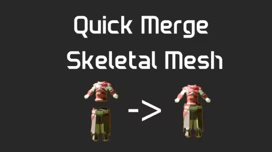 Quick Merge Skeletal Mesh v1.0 (UE 5.6)
